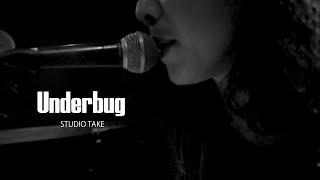 Underbug STUDIO TAKE [upl. by Eitsud628]