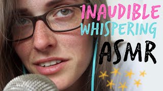 ASMR INAUDIBLE WHISPERING 🤫 [upl. by Limber]