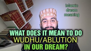 ABLUTIONWUDHU DREAM MEANING  WHY DO I DO WUDHU IN MY DREAM  ISLAMIC DREAM INTERPRETATIONS [upl. by Sudoeht]