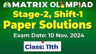 Matrix Olympiad 2024 Stage2 Shift1  Class 11th Paper Solutions Exam Date 10 Nov 2024 [upl. by Ravens]