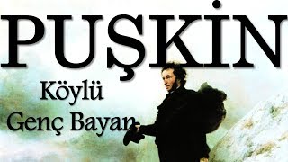 quotKöylü Genç Bayanquot PUŞKİN sesli kitap tek parça Akın ALTAN [upl. by Eiuqram]