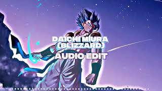 Daichi Miura  Blizzard  Audio Edit [upl. by Barvick]