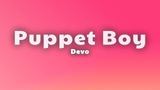 Devo  Puppet Boy Lyrics [upl. by Adnarom]