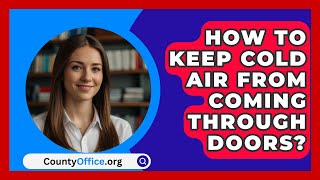 How To Keep Cold Air From Coming Through Doors  CountyOfficeorg [upl. by Yovonnda]