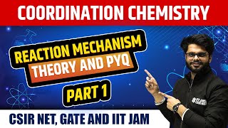 Coordination Chemistry  Reaction Mechanism  Theory and PYQ  CSIR NET  GATE  IIT JAM [upl. by Renaldo]