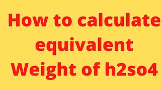 how to calculate equivalent Weight of h2so4 [upl. by Cranford]