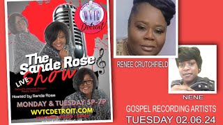 The Sande Rose Show with Gospel Recording Artists Renee Crutchfield and NeNe 020624 WVTCDETROIT [upl. by Ire680]