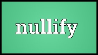 Nullify Meaning [upl. by Enylekcaj]