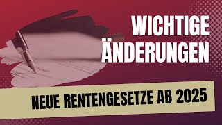 Das sollten Sie wissen wichtige gesetzliche Änderungen für Rentner und Arbeitnehmer ab 2025 [upl. by Amalie]