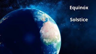 What is the Equinox and Solstice [upl. by Ibbob]