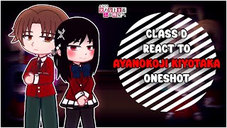 Class D react to Ayanokoji Kiyotaka  Oneshot [upl. by Yereffej]