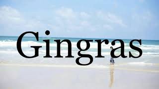 How To Pronounce Gingras🌈🌈🌈🌈🌈🌈Pronunciation Of Gingras [upl. by Goulder]