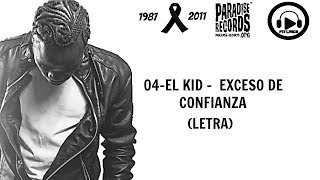 04El Kid  Exceso de Confianza LETRA [upl. by Graig]