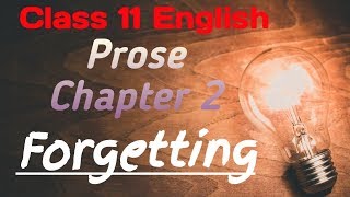 Class 11 English Prose Chapter 2  Forgetting  Robert lynd  UP Board Exam [upl. by Aiyotal]