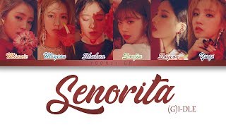 GIDLE 여자아이들  Senorita Lyrics Color Coded HanRomEng [upl. by Ahsilat304]