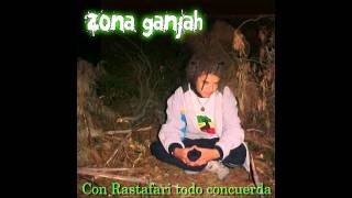 Zona Ganjah  Fuerte Como Una Roca Con Rastafari Todo Concuerda 07 [upl. by Wadleigh119]