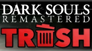 Dark Souls Remastered Is Trash [upl. by Adnovoj326]