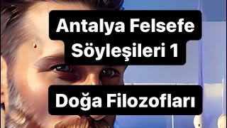 Antalya Felsefe Söyleşileri 1  Doğa Filozofları PreSokratikler İyonya okulu [upl. by Sarson]