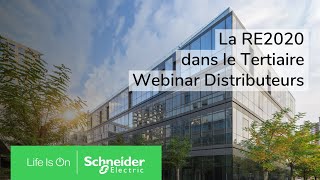 Webinar distributeurs  RE2020 dans le tertiaire  Schneider Electric [upl. by Batista]