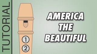 HOW TO PLAY the Recorder America the Beautiful [upl. by Naujyt]