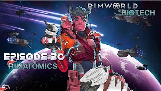 Rimworld Biotech Episode 30 RimAtomics [upl. by Ainahpets]