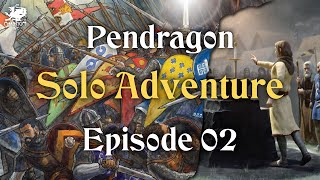 Episode 02  Solo Adventure  Pendragon [upl. by Aldwon189]