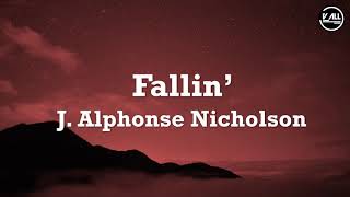 J Alphonse Nicholson  Fallin’ Lyrics PValley [upl. by Gellman]