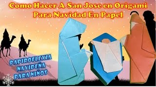 COMO HACER A SAN JOSE EN ORIGAMI PARA NACIMIENTO PESEBRE PORTAL NAVIDAD EN PAPEL PAPIROFLEXIA N [upl. by Odragde]