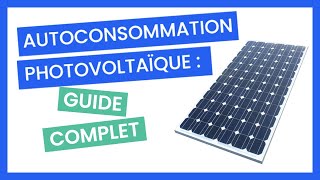 Panneaux Solaires Autoconsommation GUIDE COMPLET [upl. by Eachern373]