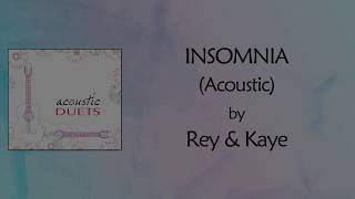 Insomnia Acoustic Lyrics Video  Rey amp Kaye [upl. by Idnis]