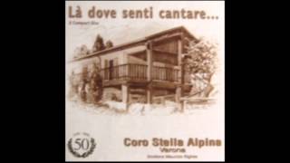 Coro Stella Alpina di Verona  Là dove senti cantar 2006  Centomila Gavette Di Ghiaccio [upl. by Ear]