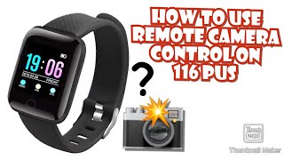 HOW TO USE REMOTE CAMERA CONTROL ON 116 PLUS SMARTWATCH  TUTORIAL  ENGLISH [upl. by Fujio]