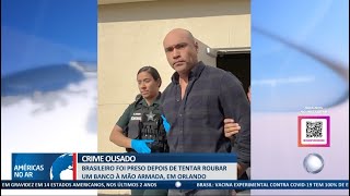 Américas No Ar  260124 Crime ousado Brasileiro é preso por tentativa de assalto a banco nos EUA [upl. by Lily866]