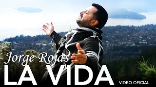 Jorge Rojas  La Vida  Video Oficial [upl. by Merle]