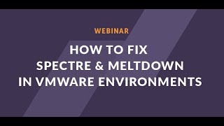 Webinar How to Fix Spectre and Meltdown in Virtualized Environments [upl. by Caasi]