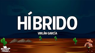 Virlán García  Híbrido LetraLyrics [upl. by Onilegna]