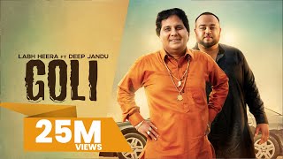 GOLI  Labh Heera Ft Deep Jandu OFFICIAL VIDEO Harf Cheema  Karan Aujla  Latest Punjabi Songs [upl. by Clotilda]