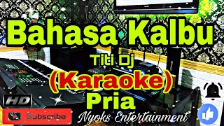 BAHASA KALBU  Titi DJ KARAOKE Dangdut  Nada Pria CDO [upl. by Zenger]