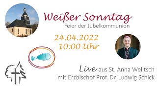 Weißer Sonntag  Feier der Jubelkommunion mit Erzbischof Prof Dr Ludwig Schick [upl. by Rehportsirhc]