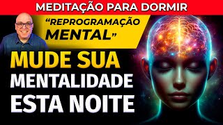 MEDITAÇÃO PARA DORMIR REPROGRAMAÇÃO MENTAL PARA AUTOESTIMA AMOR PRÓPRIO E AUTOCONFIANÇA [upl. by Enaitsirhc]