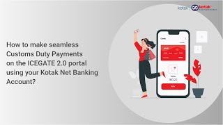 Kotak Mahindra Bank amp ICEGATE 20 Integration Easy Online Customs Duty Payment [upl. by Nirtak934]