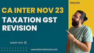 CA Intermediate Taxation GST Revision For Nov 23  CA Ramesh Soni  GST Revision [upl. by Anivlem]