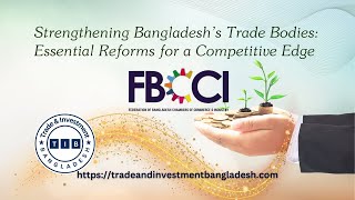 Strengthening Bangladesh’s Trade Bodies Essential Reforms for a Competitive Edge [upl. by Haseefan]