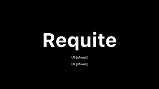 How to Pronounce Requite 🇺🇸 American English vs 🇬🇧 British English [upl. by Rapp971]