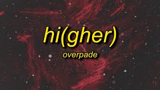 overpade  higher lyrics [upl. by Sacken]