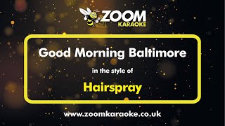 Hairspray  Good Morning Baltimore  Karaoke Version from Zoom Karaoke [upl. by Cortie]