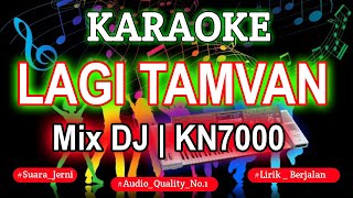 KARAOKE  EMANG LAGI TAMVAN MIXDJ KN7000  DENI RECORD [upl. by Blood31]