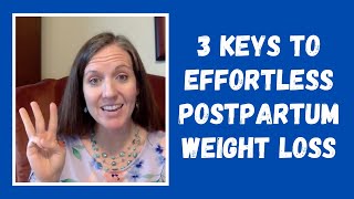 3 Keys to Effortless Postpartum Weight Loss [upl. by Asilet820]