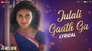 Julali Gaath Ga  Lyrical  Makeup  Rinku Rajguru amp Chinmay U  Shalmali K  AV Prafullachandra [upl. by Enilegnave811]