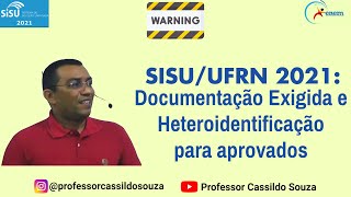 Prof Cassildo Souza  SISUUFRN 2021  DOCUMENTAÇÃO EXIGIDA E HETEROIDENTIFICAÇÃO [upl. by Trilley902]